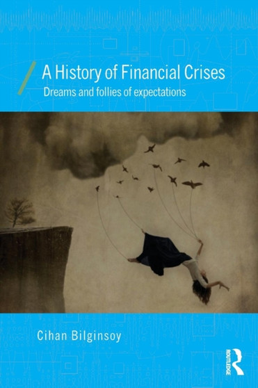 A History of Financial Crises : Dreams and Follies of Expectations