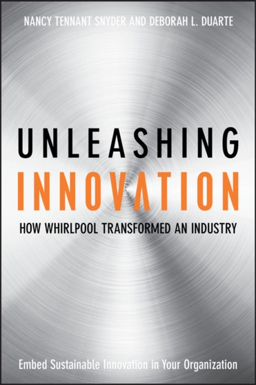 Unleashing Innovation : How Whirlpool Transformed an Industry