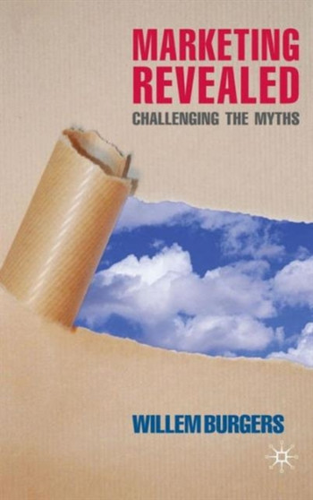 Marketing Revealed : Challenging the Myths