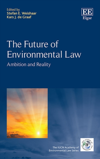The Future of Environmental Law : Ambition and Reality