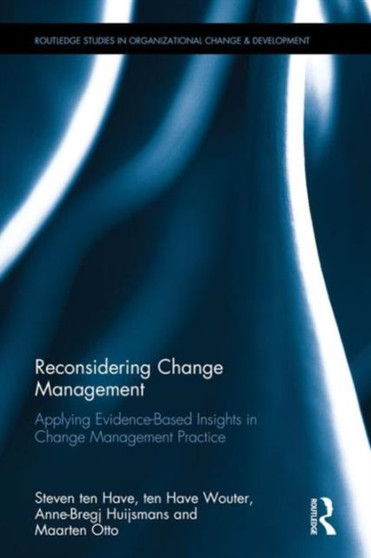 Reconsidering Change Management : Applying Evidence-Based Insights in Change Management Practice