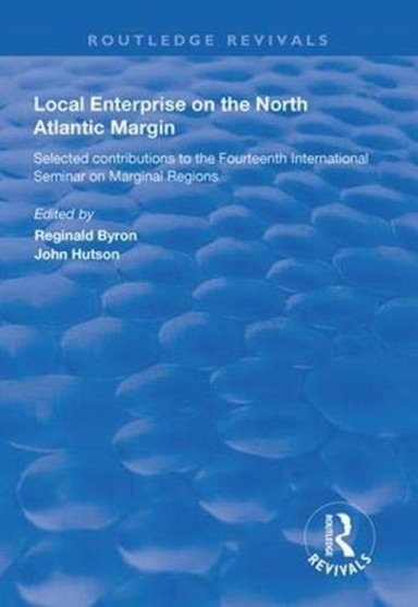 Local Enterprise on the North Atlantic Margin : Selected Contributions to the Fourteenth International Seminar on Marginal Regions