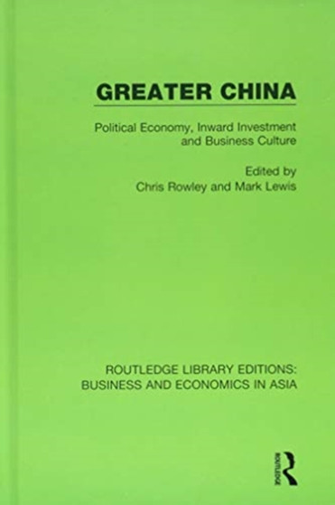 Greater China : Political Economy, Inward Investment and Business Culture