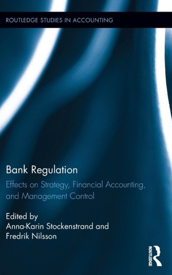 Bank Regulation : Effects on Strategy, Financial Accounting and Management Control