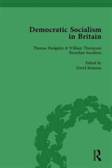 Democratic Socialism in Britain : Classic Texts in Economic and Political Thought, 1825-1952