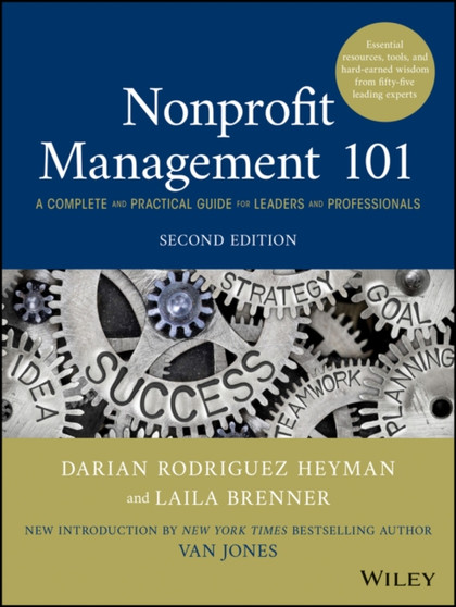 Nonprofit Management 101 : A Complete and Practical Guide for Leaders and Professionals