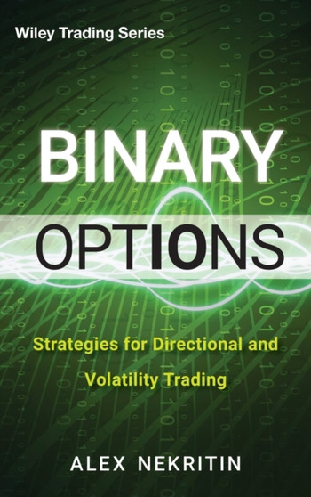 Binary Options : Strategies for Directional and Volatility Trading