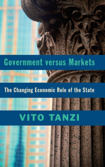 Government versus Markets : The Changing Economic Role of the State