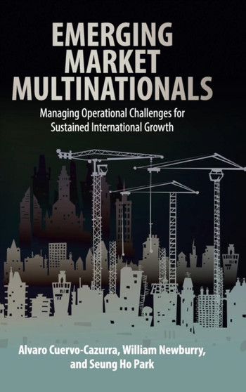 Emerging Market Multinationals : Managing Operational Challenges for Sustained International Growth