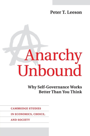 Anarchy Unbound : Why Self-Governance Works Better Than You Think