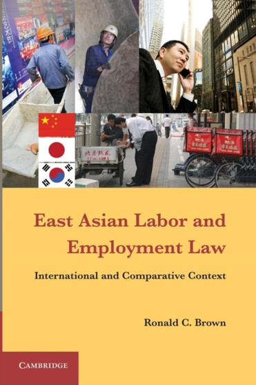East Asian Labor and Employment Law : International and Comparative Context