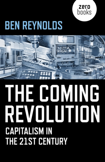Coming Revolution, The : Capitalism in the 21st Century