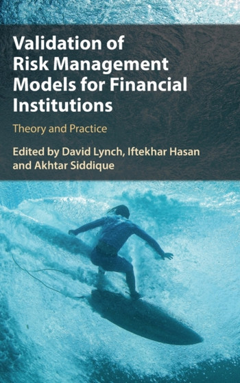 Validation of Risk Management Models for Financial Institutions : Theory and Practice