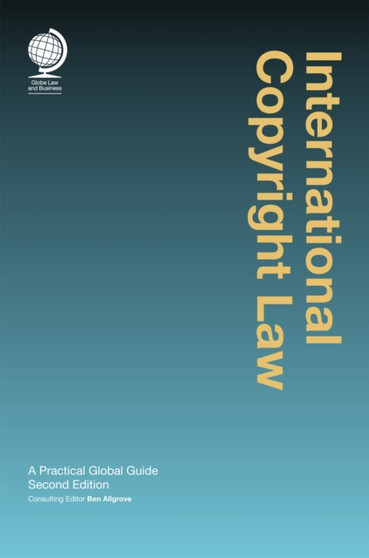 International Copyright Law : A Practical Global Guide, Second Edition