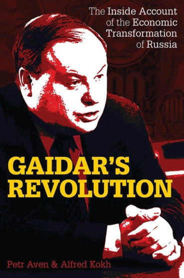 Gaidar's Revolution : The Inside Account of the Economic Transformation of Russia