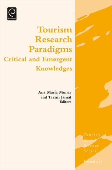 Tourism Research Paradigms : Critical and Emergent Knowledges