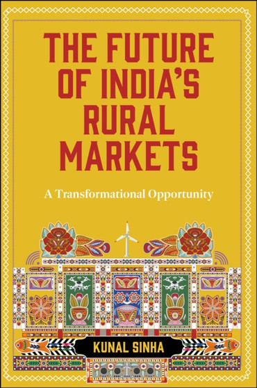 The Future of India???s Rural Markets : A Transformational Opportunity