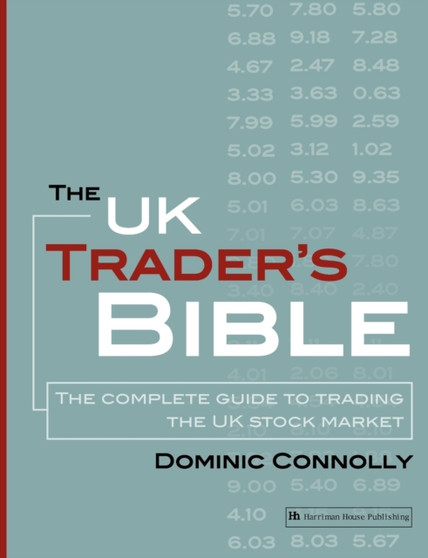 The UK Trader's Bible : The Complete Guide to Trading the UK Stock Market