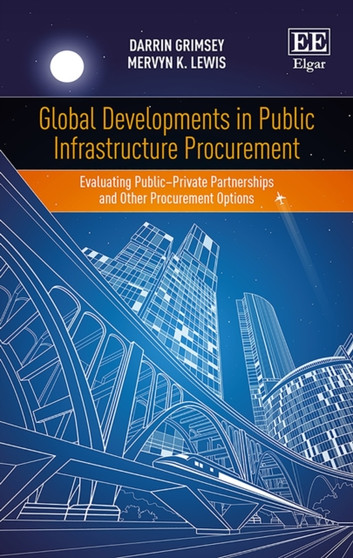 Global Developments in Public Infrastructure Procurement : Evaluating Public???Private Partnerships and Other Procurement Options
