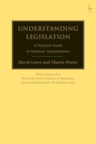 Understanding Legislation : A Practical Guide to Statutory Interpretation