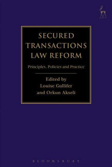 Secured Transactions Law Reform : Principles, Policies and Practice