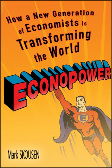 EconoPower : How a New Generation of Economists is Transforming the World