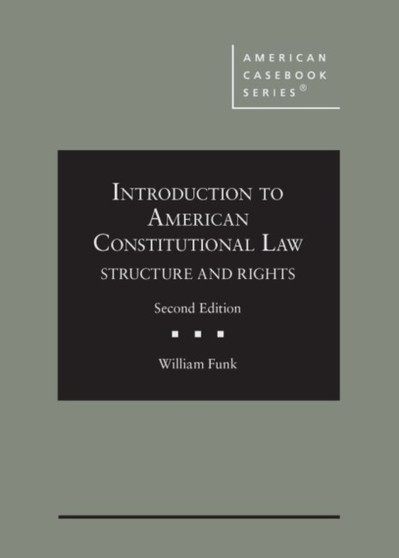 Introduction to American Constitutional Law : Structure and Rights - CasebookPlus