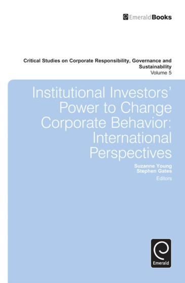 Institutional Investors' Power to Change Corporate Behavior : International Perspectives