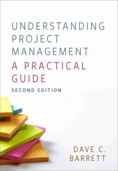 Understanding Project Management : A Practical Guide