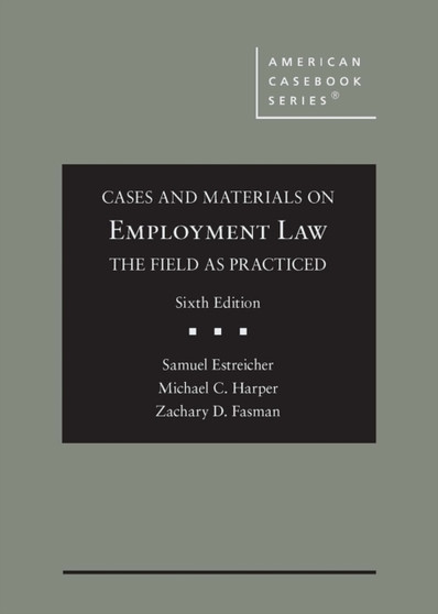 Cases and Materials on Employment Law, the Field as Practiced
