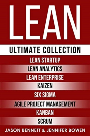 Lean : Ultimate Collection - Lean Startup, Lean Analytics, Lean Enterprise, Kaizen, Six Sigma, Agile Project Management, Kanban, Scrum