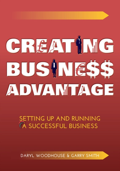Creating Business Advantage : Setting Up and Running a Successful Business