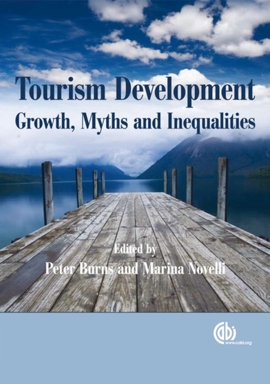 Tourism Development : Growth, Myths and Inequalities