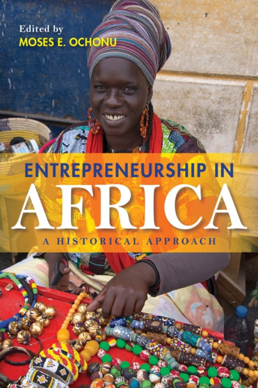 Entrepreneurship in Africa : A Historical Approach