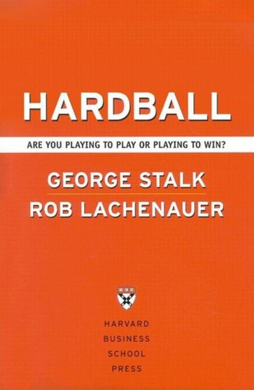 Hardball : Are You Playing to Play or Playing to Win?