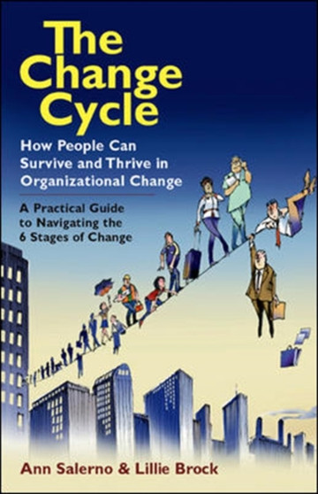 The Change Cycle: How People Can Survive and Thrive in Organizational Change. The Change Cycle: How People Can Survive and Thrive in Organizational Change.