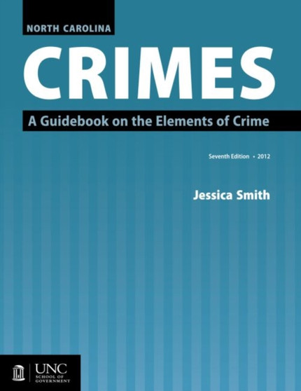 North Carolina Crimes : A Guidebook on the Elements of Crime