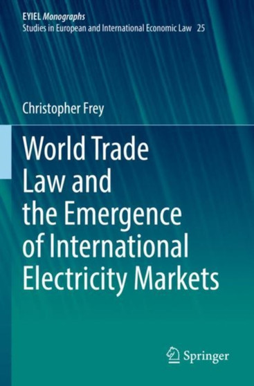 World Trade Law and the Emergence of International Electricity Markets : 25