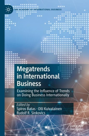 Megatrends in International Business : Examining the Influence of Trends on Doing Business Internationally