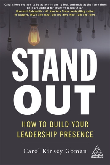 Stand Out : How to Build Your Leadership Presence