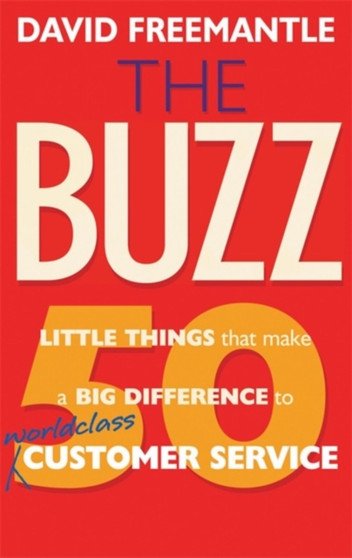 The Buzz : 50 Little Things that Make a Big Difference to Worldclass Customer Service