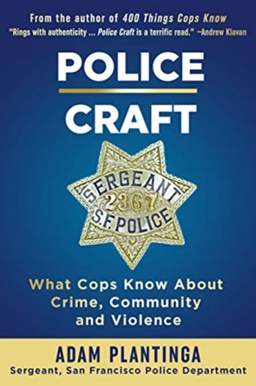 Police Craft: What Cops Know about Crime, Community and Violence
