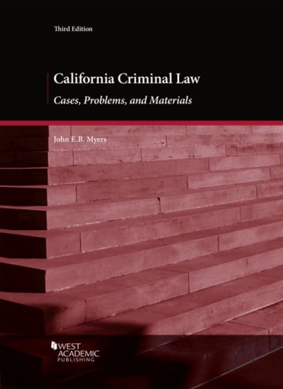 California Criminal Law : Cases, Problems, and Materials
