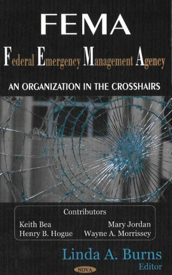 FEMA (Federal Emergency Management Agency) : An Organization in the Crosshairs