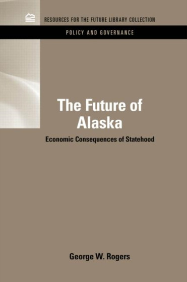 The Future of Alaska : Economic Consequences of Statehood