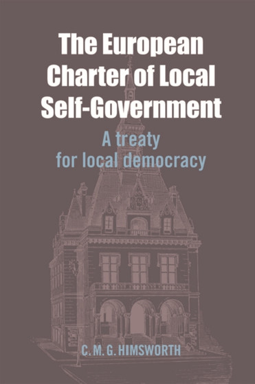 The European Charter of Local Self-Government : A Treaty for Local Democracy