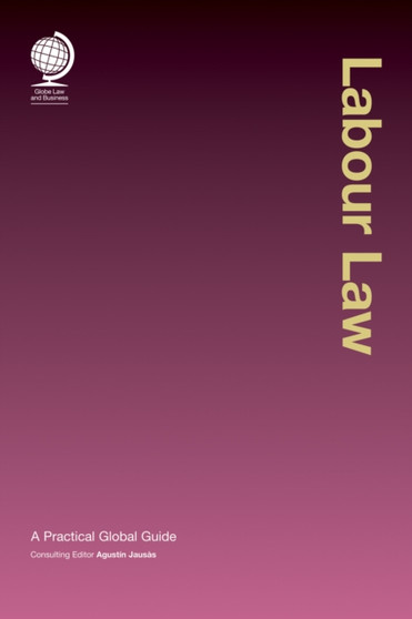Labour Law : A Practical Global Guide