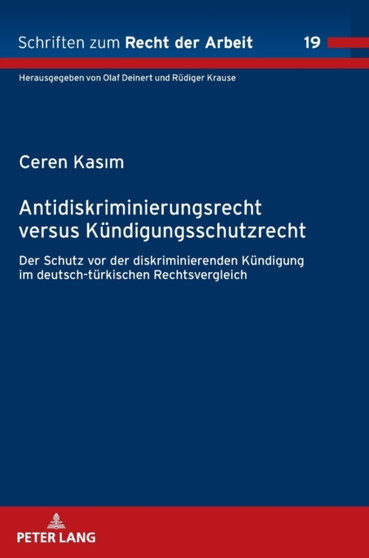 Antidiskriminierungsrecht versus Kuendigungsschutzrecht : Schutz vor der diskriminierenden Kuendigung im deutsch-tuerkischen Rechtsvergleich : 19