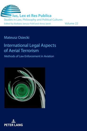 International Legal Aspects of Aerial Terrorism : Methods of Law Enforcement in Aviation : 22