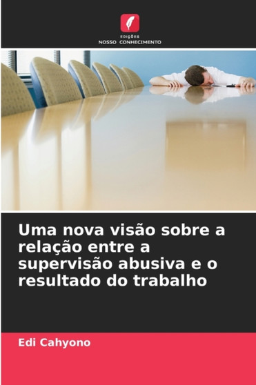 Uma nova visao sobre a relacao entre a supervisao abusiva e o resultado do trabalho